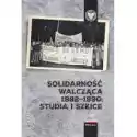  Solidarność Walcząca 1982-1990: Studia I Szkice 