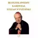  Błogosławiony Kardynał Stefan Wyszyński 
