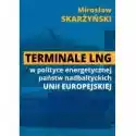  Terminale Lng W Polityce Energetycznej Państw Nadbałtyckich Ue 