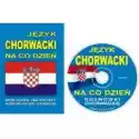  Język Chorwacki Na Co Dzień. Rozmówki+Minikurs+Cd 