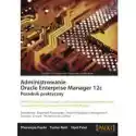  Administrowanie Oracle Enterprise Manager 12C. 