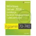  Egzamin 70-740. Windows Server 2016. Instalacja, Funkcje Magazy