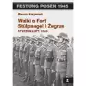  Festung Posen 1945. Walki O Fort Stulpnagel I Żegrze 