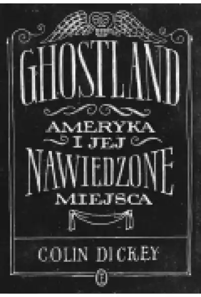 Ghostland. Ameryka I Jej Nawiedzone Miejsca