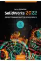 Solidworks 2022. Projektowanie Maszyn I Konstrukcji