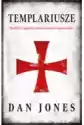 Templariusze. Rozkwit I Upadek Zakonu Świętych Wojowników