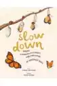 Slow Down. Zwolnij. 50 Opowieści O Przyrodzie, Która Wnosi Spokó