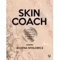  Skin Coach. Twoja Droga Do Pięknej I Zdrowej Skóry 