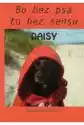 Daisy. Bo Bez Psa To Bez Sensu