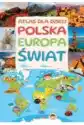 Atlas Dla Dzieci. Polska, Europa, Świat