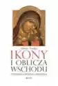 Ikony I Oblicza Wschodu. Teologia Piękna I Światła