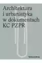 Architektura I Urbanistyka W Dokumentach Kc Pzpr