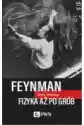 Feynman. Fizyka Aż Po Grób
