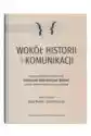 Wokół Historii (I) Komunikacji. Księga Pamiątkowa