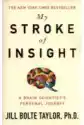 My Stroke Of Insight. A Brain Scientist's Personal Journey