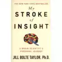  My Stroke Of Insight. A Brain Scientist's Personal Journey