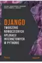 Django. Tworzenie Nowoczesnych Aplikacji Internetowych W Pythoni
