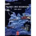  Polskie Linie Oceaniczne 1951-2012. Zarys ... 