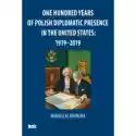  One Hundred Years Of Polish Diplomatic Presence In The United S