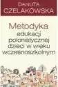 Metodyka Edukacji Polonistycznej Dzieci W Wieku Wczesnoszkolnym