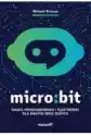 Micro:bit. Nauka Programowania I Elektroniki Dla Małych Oraz Duż