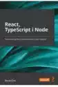 React, Typescript I Node. Tworzenie Aplikacji Internetowych Typu