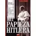  Mit Papieża Hitlera Jak Pius Xii Ratował Żydów Z Rąk Nazistów D