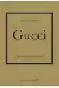 Gucci. Historia Kultowego Domu Mody