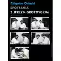  Spotkania Z Jerzym Grotowskim 