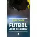  Futbol Jest Okrutny Michał Okoński 