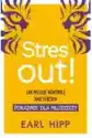 Stres Out! Jak Przejąć Kontrolę Nad Stresem. Poradnik Dla Młodzi
