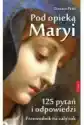 Pod Opieką Maryi. 125 Pytań I Odpowiedzi
