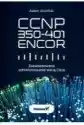 Ccnp 350-401 Encor. Zaawansowane Administrowanie Siecią Cisco