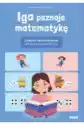 Iga Poznaje Matematykę. Zadania Matematyczne Dla Dzieci W Wieku 