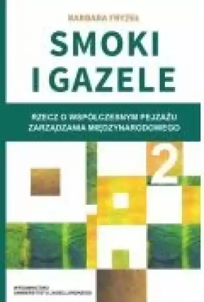 Smoki I Gazele 2. Rzecz O Współczesnym Pejzażu Zarządzania Międz