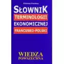  Słownik Terminologii Ekonomicznej Francusko-Polski 