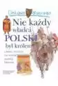 Ciekawe Dlaczego Nie Każdy Władca Polski Był Królem
