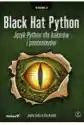 Black Hat Python. Język Python Dla Hakerów I Pentesterów. Wydani
