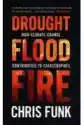 Drought, Flood, Fire