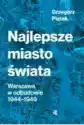 Najlepsze Miasto Świata. Warszawa W Odbudowie 1944-1949