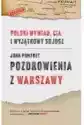 Pozdrowienia Z Warszawy. Polski Wywiad, Cia I Wyjątkowy Sojusz