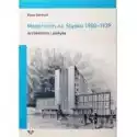  Modernizm Na Śląsku 1900-1939 
