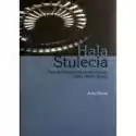  Hala Stulecia I Tereny Wystawowe We Wrocławiu 