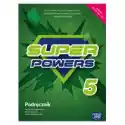  Super Powers 5. Podręcznik Do Języka Angielskiego Dla Klasy Pią