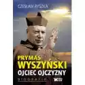  Prymas Wyszyński. Ojciec Ojczyzny. Biografia 