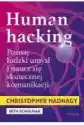 Human Hacking. Poznaj Ludzki Umysł I Naucz Się Skutecznej Komuni