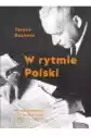 W Rytmie Polski. Witold Rudziński - Życie Twórcy (1913-2004)