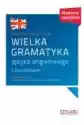 Wielka Gramatyka Języka Angielskiego Z Ćwiczeniami. Poziom A1-C2