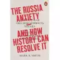  The Russia Anxiety. And How History Can Resolve It. Penguin 