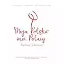  Moja Polska - Moi Polacy. Eksploracje I Obserwacje 